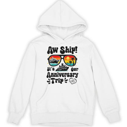 Aw Ship It's Our Anniversary Trip Couples Wedding Cruise Unisex Hoodie