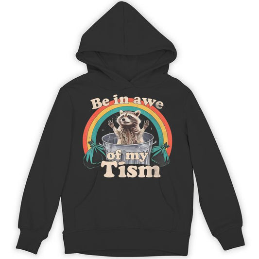 Be In Awe Of My Tism Autistic Raccoon Unisex Hoodie