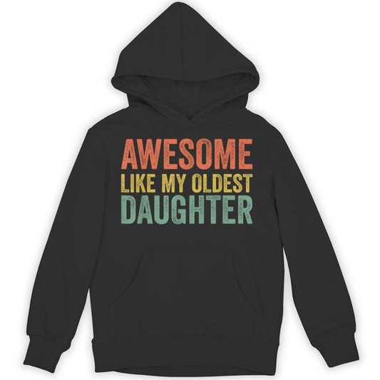 Awesome Like My Oldest Daughter Dad Day Vintage Father Unisex Hoodie