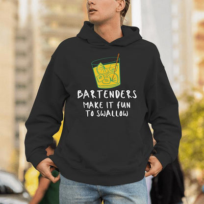 Bartenders Make It Fun To Swallow Unisex Hoodie