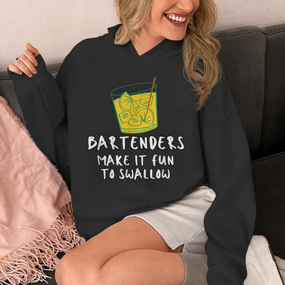 Bartenders Make It Fun To Swallow Unisex Hoodie