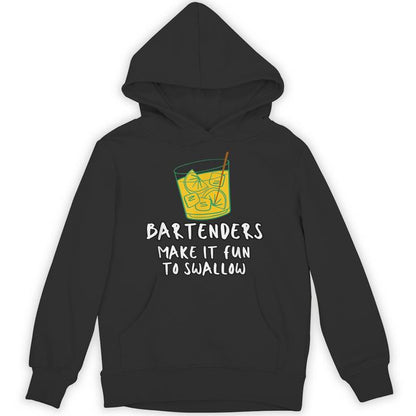 Bartenders Make It Fun To Swallow Unisex Hoodie
