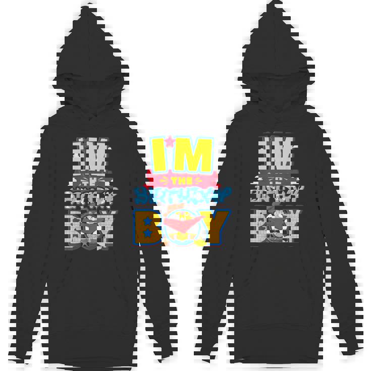 Im The Birthday Boy Toy Family Party Decorations Unisex Hoodie