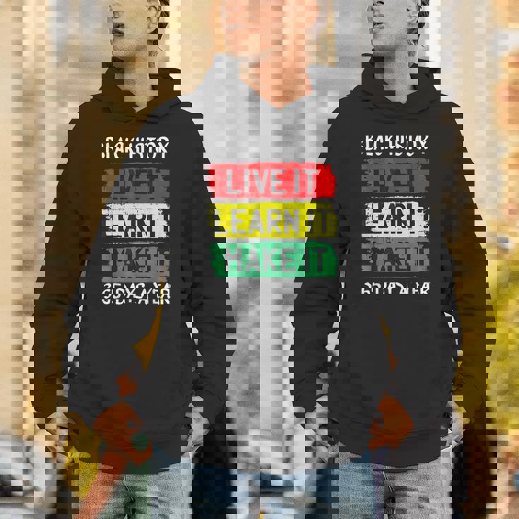 Black History Month Live It Learn It Make It 365 Days A Year Unisex Hoodie