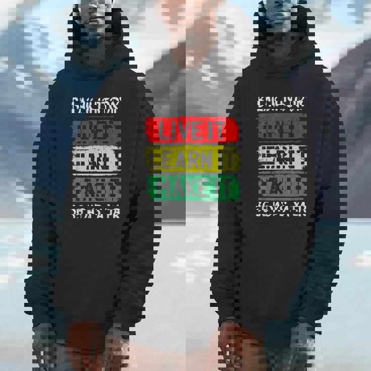 Black History Month Live It Learn It Make It 365 Days A Year Unisex Hoodie