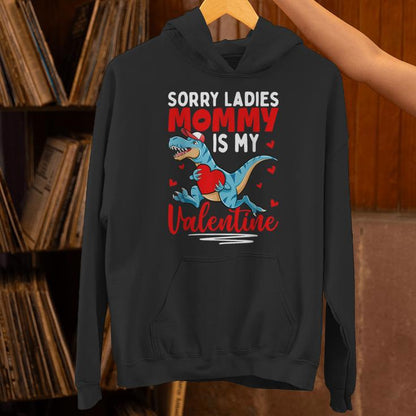 Boys Valentines Day Dinosaur Sorry Mommy Is My Valentine Unisex Hoodie