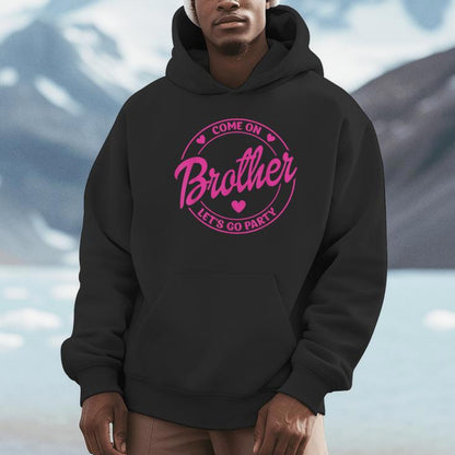 Come On Brother Let's Go Party Birthday Party Doll Baby Unisex Hoodie