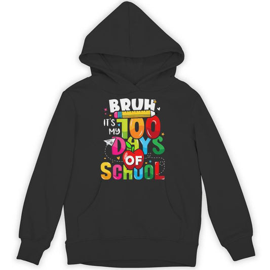 Bruh Its 100 Days Of School Kid100Th Day Of School Boys Unisex Hoodie
