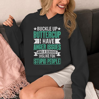 Buckle Up Buttercup I Have Anger Issues And Dislike People Unisex Hoodie