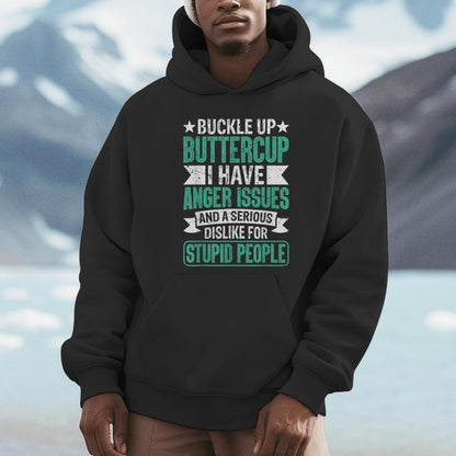 Buckle Up Buttercup I Have Anger Issues And Dislike People Unisex Hoodie