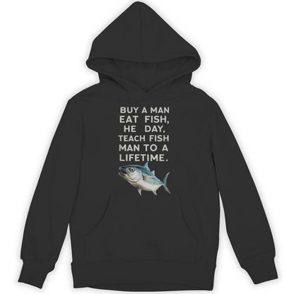 Buy A Man Eat Fish He Day Teach Fish Man To A Lifetime Unisex Hoodie