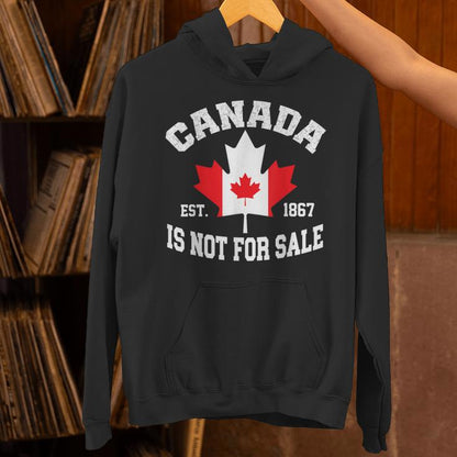 Canada Is Not For Sale Est 1867 Proud Canadian Unisex Hoodie