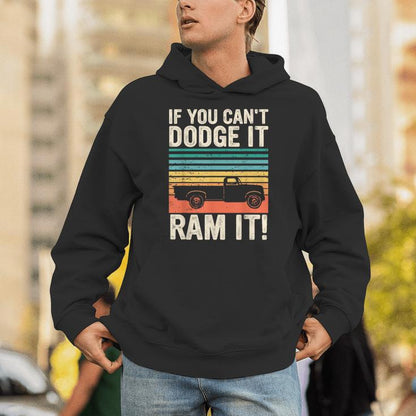 If You Cant Dodge It Ram It Pickup Truck Unisex Hoodie