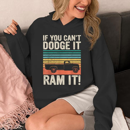 If You Cant Dodge It Ram It Pickup Truck Unisex Hoodie