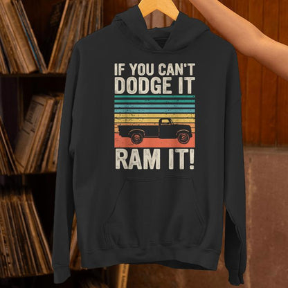 If You Cant Dodge It Ram It Pickup Truck Unisex Hoodie