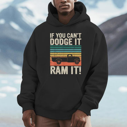 If You Cant Dodge It Ram It Pickup Truck Unisex Hoodie