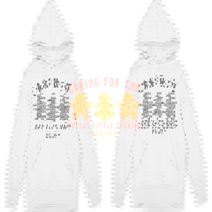 Caring For The Cutest Little Cookies Nicu Crew Christmas Unisex Hoodie