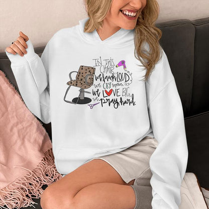In This Chair We Laugh Loud We Cry Together We Love Big Pray Unisex Hoodie