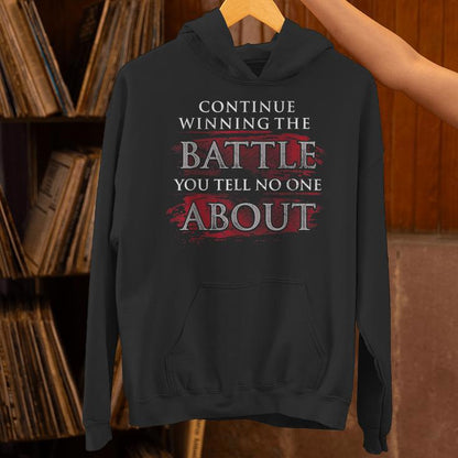 Continue Winning The Battle You Tell No One About Unisex Hoodie
