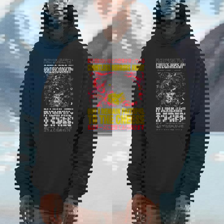 Countless Horrors Await But I Remain Faithful To The Cheese Unisex Hoodie