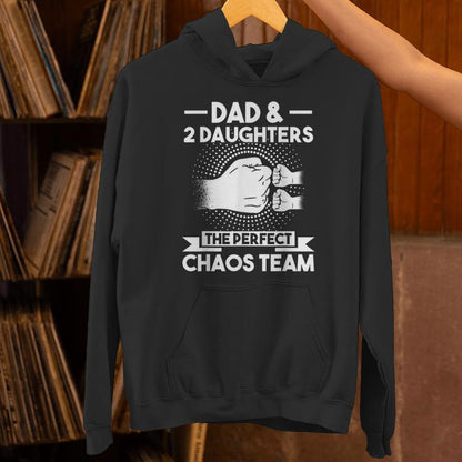 Dad &amp; 2 Daughters The Perfect Chaos Team Dad Unisex Hoodie
