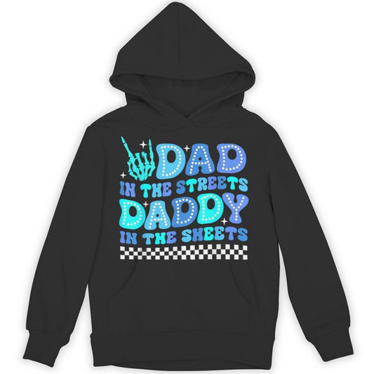 Dad In The Streets Daddy In The Sheets Father's Day Unisex Hoodie