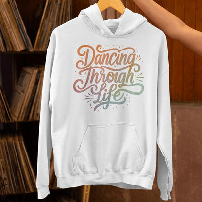 Dancing Through Life Apparel For Ballerinas Dancers And Unisex Hoodie