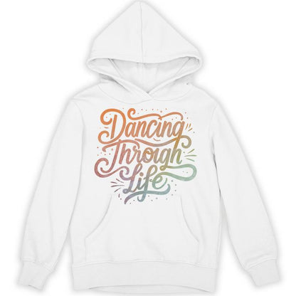 Dancing Through Life Apparel For Ballerinas Dancers And Unisex Hoodie