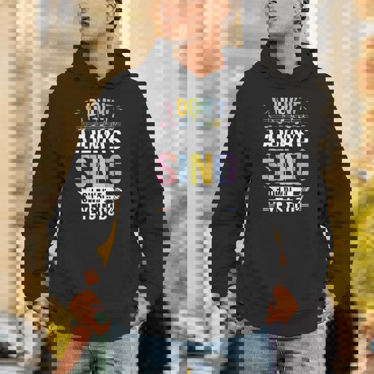 I Don't Always Sing Oh Wait Yes Musical Theater Unisex Hoodie