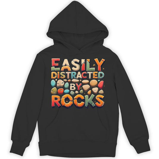 Easily Distracted By Rocks Geology Enthusiast Unisex Hoodie