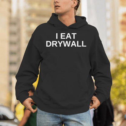 I Eat Drywall College Humor Sarcasm Trendy And Unisex Hoodie