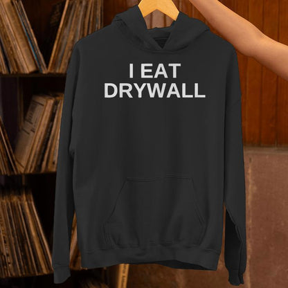 I Eat Drywall College Humor Sarcasm Trendy And Unisex Hoodie