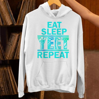 Eat Sleep Yeet Repeat Yeet Apparel Unisex Hoodie