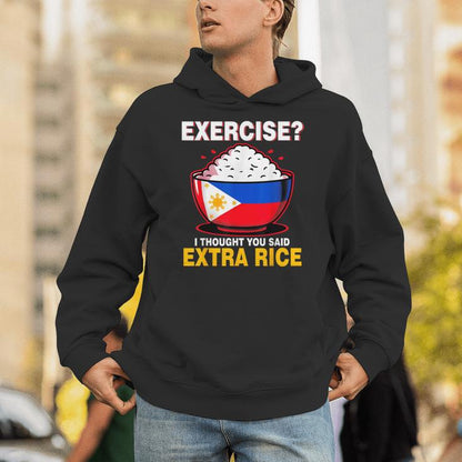 Exercise I Tought You Said Extra Rice Philippines Unisex Hoodie