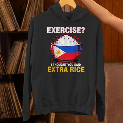 Exercise I Tought You Said Extra Rice Philippines Unisex Hoodie