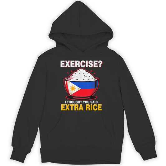 Exercise I Tought You Said Extra Rice Philippines Unisex Hoodie