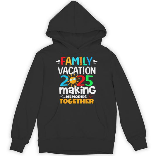 Family Vacation 2025 Trip Making Memories Matching Unisex Hoodie