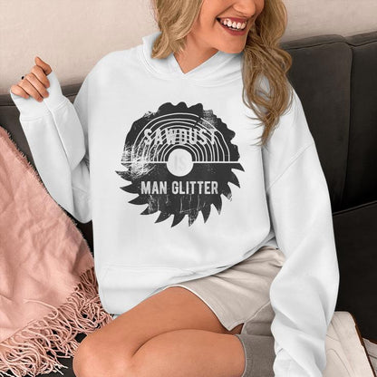 Father's Day Sawdust Is Man Glitter Unisex Hoodie