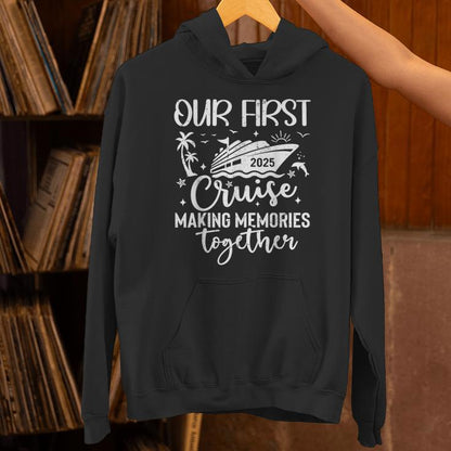 Our First Cruise 2025 Together Family Trip Matching Couples Unisex Hoodie