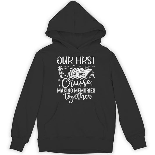 Our First Cruise 2025 Together Family Trip Matching Couples Unisex Hoodie