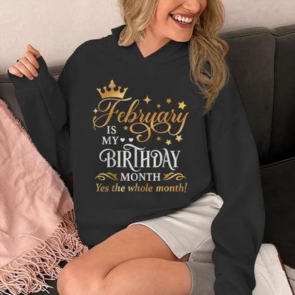 February Is My Birthday Yes The Whole Month Birthday Unisex Hoodie