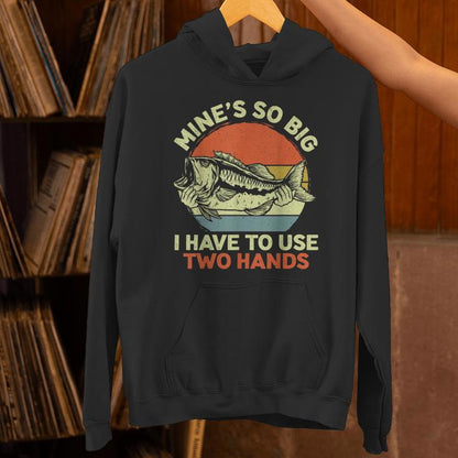 Fishing Mine's Big Use Two Hands Bass Fish Dad Unisex Hoodie
