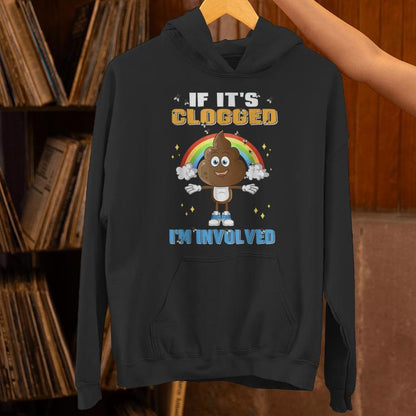 If It's Clogged I'm Involved Embarrassing Adult Unisex Hoodie