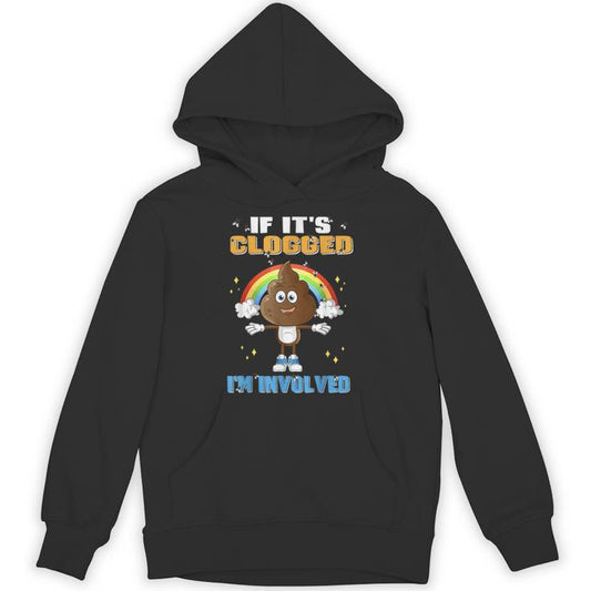 If It's Clogged I'm Involved Embarrassing Adult Unisex Hoodie
