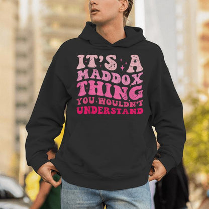 It's A Maddox Thing You Wouldn't Understand Maddox Unisex Hoodie