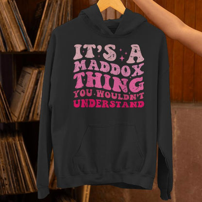 It's A Maddox Thing You Wouldn't Understand Maddox Unisex Hoodie