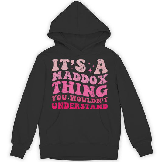 It's A Maddox Thing You Wouldn't Understand Maddox Unisex Hoodie