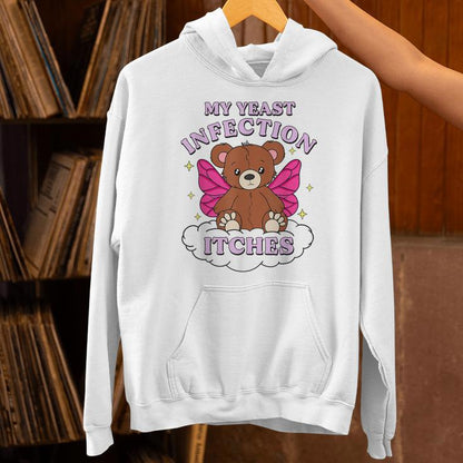 Meme My Yeast Infection Itches Weird Humor Offensive Unisex Hoodie