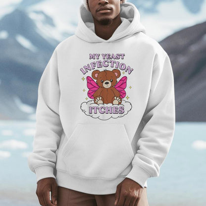 Meme My Yeast Infection Itches Weird Humor Offensive Unisex Hoodie