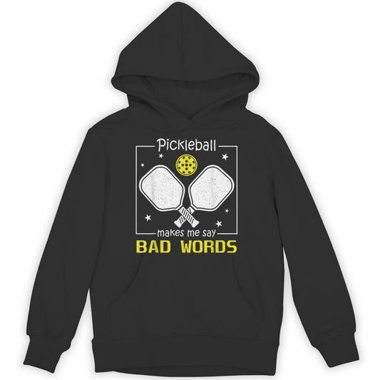 Pickleball Makes Me Say Bad Words Paddleball Dinker Unisex Hoodie